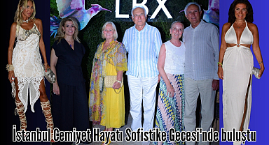 İstanbul Cemiyet Hayatı Sofistike Gecesi'nde buluştu