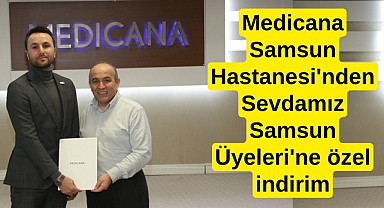 Medicana Samsun Hastanesi'nden Sevdamız Samsun Üyeleri'ne özel indirim