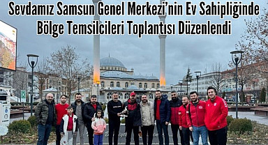 Sevdamız Samsun Genel Merkezi'nden Bölge Temsilcileri Toplantısı