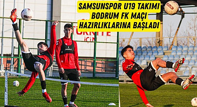 Samsunspor U19 Takımı Bodrum FK Maçı Hazırlıklarına Başladı
