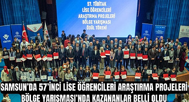 SAMSUN’DA 57’İNCİ LİSE ÖĞRENCİLERİ ARAŞTIRMA PROJELERİ BÖLGE YARIŞMASI’NDA KAZANANLAR BELLİ OLDU