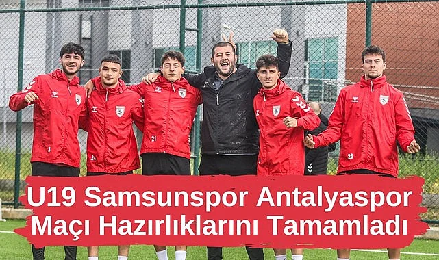 Samsunspor U19 Antalyaspor Maçı Hazırlıklarını Tamamladı
