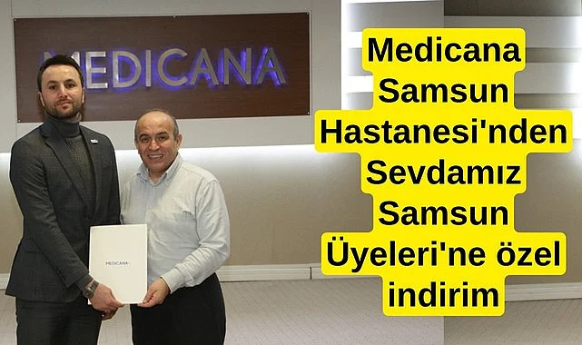 Medicana Samsun Hastanesi'nden Sevdamız Samsun Üyeleri'ne özel indirim