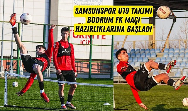 Samsunspor U19 Takımı Bodrum FK Maçı Hazırlıklarına Başladı