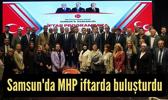 MHP Samsun İl Başkanlığı’ndan geniş katılımlı iftar programı
