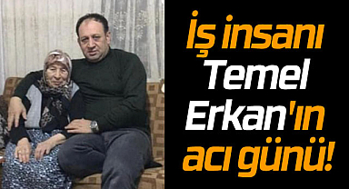 Temel Erkan'ın anne acısı! Samsun Haberleri