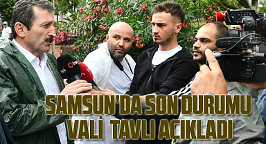 Vali Tavlı uyardı teyakkuz halinde olun! Samsun'u yine sel vurabilir!