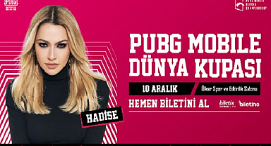 Hadise PUBG MOBILE Dünya Kupası’nda sahne alacak