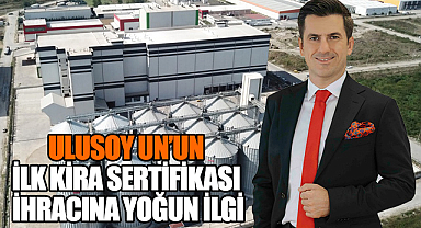 Ulusoy Un'un ilk kira sertifikası ihracına yoğun ilgi