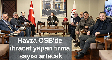 Havza OSB'de ihracat yapan firma sayısı artacak