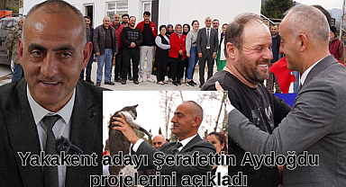 Yakakent adayı Şerafettin Aydoğdu projelerini açıkladı