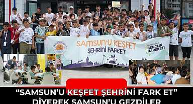 Samsun’u Keşfet Şehrini Fark Et Projesi'nde yeni dönem başladı