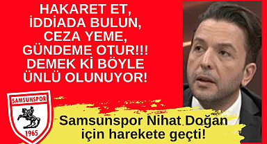 Demek ki böyle ünlü olunuyor! Samsunspor Nihat Doğan için harekete geçti