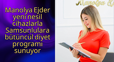 Manolya Ejder yeni nesil cihazlarla Samsunlulara bütüncül diyet programı sunuyor