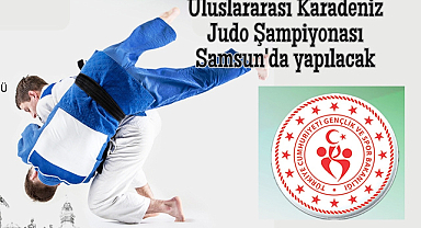 Uluslararası Karadeniz Judo Şampiyonası Samsun'da yapılacak