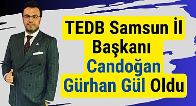 Candoğan Gürhan Gül TEDB Samsun İl Başkanı oldu