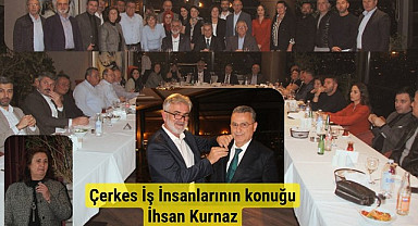Çerkes İş İnsanlarının konuğu İhsan Kurnaz