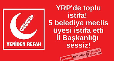 Samsun Haber Yeniden Refah Partisi'nde toplu istifa, İl Başkanlığı Sessiz!