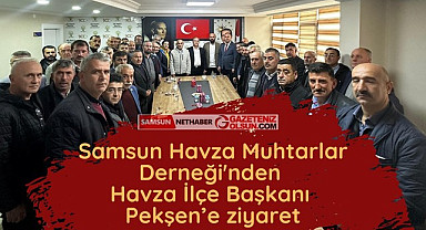 Samsun Havza Muhtarlar Derneği'nden Havza İlçe Başkanı Pekşen’e ziyaret