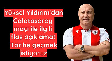 Samsunspor Galatasaray maçı ile tarihe geçmek istiyor!