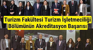 Turizm Fakültesi Turizm İşletmeciliği Bölümünün Akreditasyon Başarısı