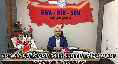 Bem Bir Sen Samsun Şube Başkanı Gayretli’den Refah Payı Açıklaması