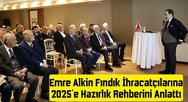 Emre Alkin Fındık İhracatçılarına 2025'e Hazırlık Rehberini Anlattı