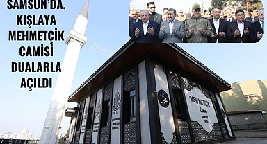 Samsun'da Kışlaya Mehmetçik Camisi Dualarla Açıldı