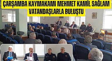 Çarşamba Kaymakamı Mehmet Kamil Sağlam Vatandaşlarla Buluştu
