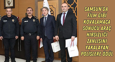 Samsun'da araç hırsızlığı zanlısını yakalayan polislere ödül