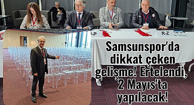 Samsunspor'da dikkat çeken gelişme! Ertelendi, 2 Mayıs'ta yapılacak!