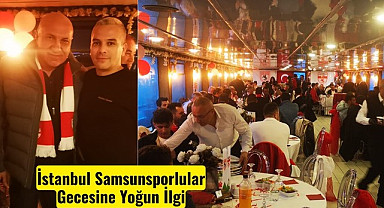 İstanbul’da Samsun Rüzgarı! İstanbul Samsunsporlular Gecesine Yoğun İlgi