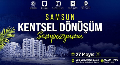Samsun'da Kentsel Dönüşüm Sempozyumu düzenleniyor