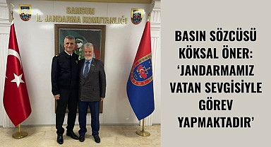 BASIN SÖZCÜSÜ KÖKSAL ÖNER: JANDARMAMIZ VATAN SEVGİSİYLE GÖREV YAPMAKTADIR
