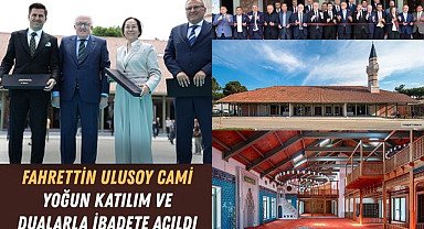 Fahrettin Ulusoy Cami yoğun katılım ve dualarla ibadete açıldı