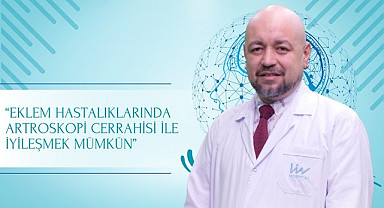 Eklem hastalıklarında artroskopi cerrahisi ile iyileşmek mümkün