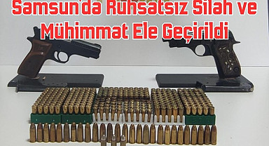 Samsun'da Ruhsatsız Silah ve Mühimmat Ele Geçirildi