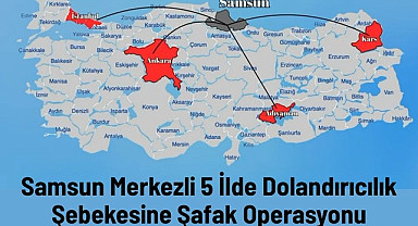 Samsun'da Dolandırıcılık Şebekesine Şafak Operasyonu