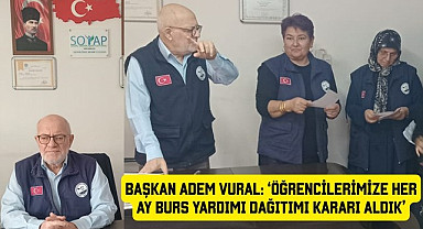 BAŞKAN ADEM VURAL: ÖĞRENCİLERİMİZE HER AY BURS YARDIMI DAĞITIMI KARARI ALDIK