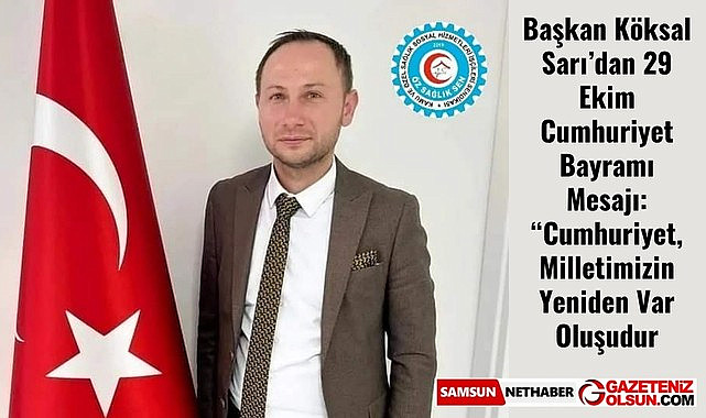 Başkan Yardımcısı Köksal Sarı: Cumhuriyet, Milletimizin Yeniden Var Oluşudur