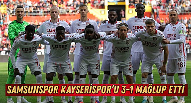 SAMSUNSPOR KAYSERİSPOR’U 3-1 MAĞLUP ETTİ