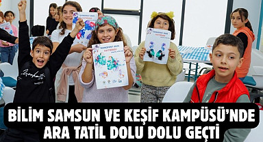 BİLİM SAMSUN VE KEŞİF KAMPÜSÜ’NDE ARA TATİL DOLU DOLU GEÇTİ