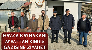 Havza Kaymakamı Ayvat’tan Kıbrıs Gazisine ziyaret