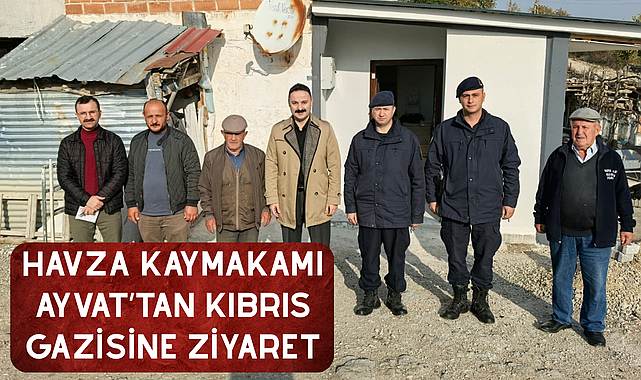 Havza Kaymakamı Ayvat’tan Kıbrıs Gazisine ziyaret