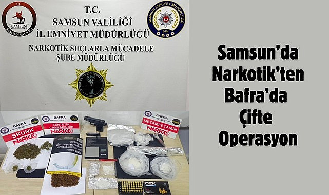 Samsun'da Narkotik’ten Bafra’da Çifte Operasyon