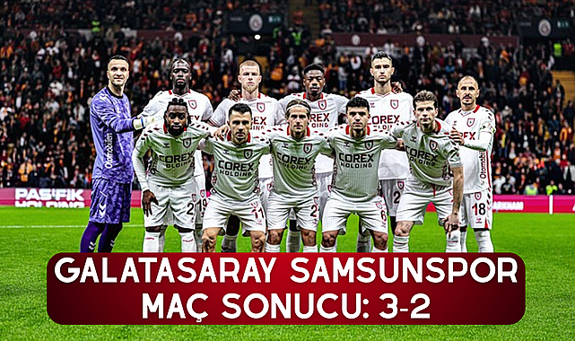 Galatasaray Samsunspor maç sonucu: 3-2