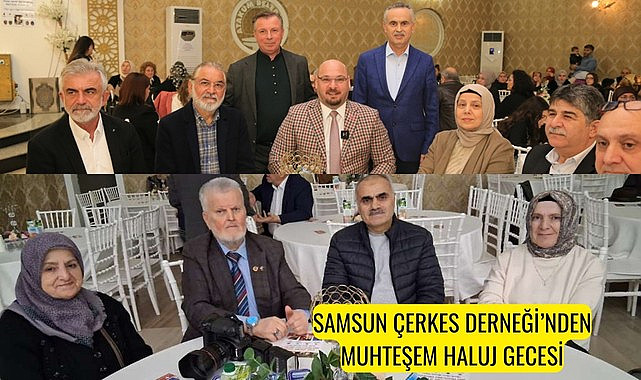 SAMSUN ÇERKES DERNEĞİ’NDEN MUHTEŞEM HALUJ GECESİ