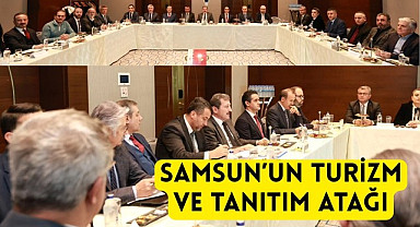 SAMSUN’UN TURİZM VE TANITIM ATAĞI