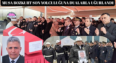 EMNİYET MÜDÜRÜ MUSA BOZKURT SON YOLCULUĞUNA UĞURLANDI