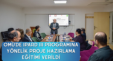 OMÜ’de IPARD III Programına yönelik proje hazırlama eğitimi verildi